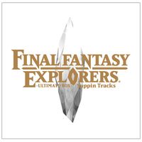 FINAL FANTASY EXPLORERS-ULTIMATE BOX-SUPPIN TRACKS