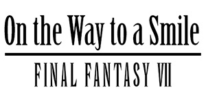 On the way to a smile -Final Fantasy VII-