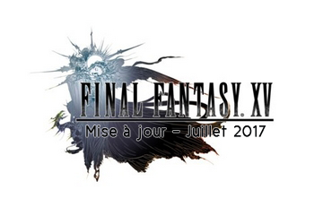 FFXV Juillet 2017